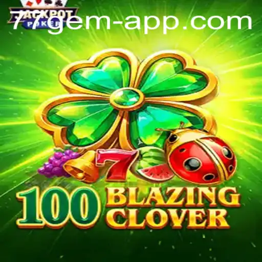 Unveiling the Enigmatic World of 100BlazingClover – A Deep Dive into the Thrilling 77 Gem App