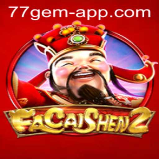 Discover the Thrills of FaCaiShen2 on the 77 Gem App