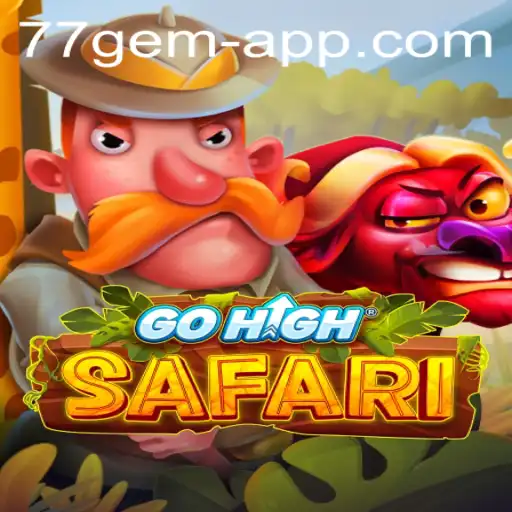 The Thrilling World of GoHighSafari and the Allure of the 77 Gem App