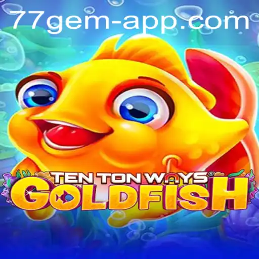 Dive into the World of TenTonWaysGoldfish: A Captivating 77 Gem App Experience
