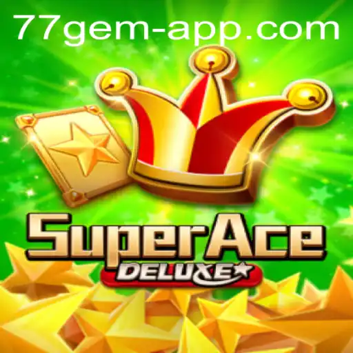 Exploring SuperAceDeluxe: A New Age 77 Gem App Game